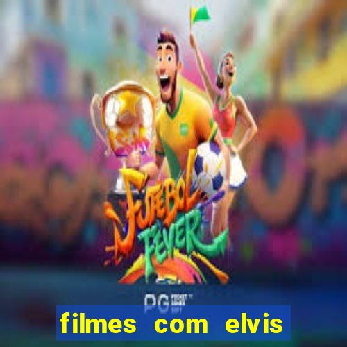 filmes com elvis presley dublado